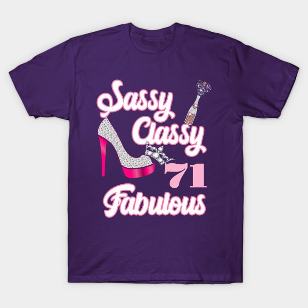 Sassy Classy 71 Fabulous-71st Birthday Gifts T-Shirt by FamilyLove